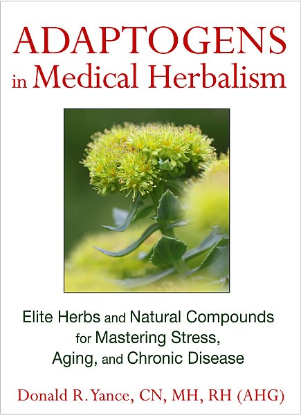 Adaptogens in Medical Herbalism by Donald Yance