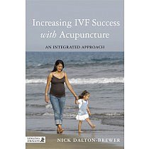 Increasing IVF Success with Acupuncture: An Integrative Approach by Nick Dalton-Brewer