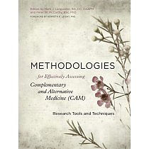 Methodologies for Effectively Assessing Complementary and Alternative Medicine (CAM) - Mark J. Langweiler and Peter W. McCarthy