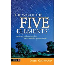 The Way of the Five Elements: 52 Weeks of Powerful Acupoints for Physical, Emotional, and Spiritual health by John Kirkwood