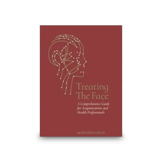 Treating the Face: A Comprehensive Guide for Acupuncturists and Health Professionals