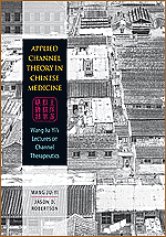 Applied Channel Theory in Chinese Medicine: Wang Ju-Yi's Lectures on Channel Therapeutics