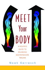 Meet Your Body: CORE Bodywork and Rolfing Tools to Release Bodymindcore Trauma