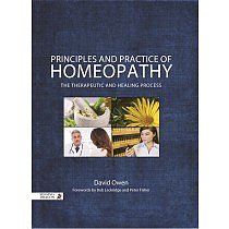 Principles and Practice of Homeopathy: The Therapeutic and Healing Process by David Owen