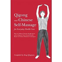 Qigong and Chinese Self-Massage for Everyday Health Care: Ways to Address Chronic Health Issues and to Improve Your Overall Health Based on Chinese Medicine Techniques by Zeng Qingnan