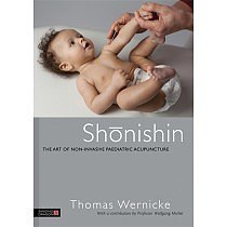 Shonishin: The Art of Non-Invasive Pediatric Acupuncture by Thomas Wernicke
