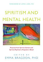 Spiritism and Mental Health: Practices from Spiritist Centers and Spiritism Psychiatric Hospitals in Brazil